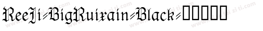ReeJi-BigRuixain-Black字体转换