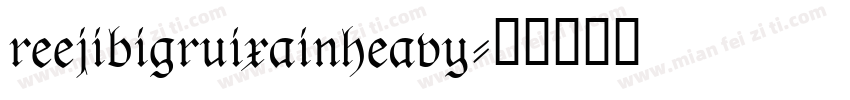reejibigruixainheavy字体转换
