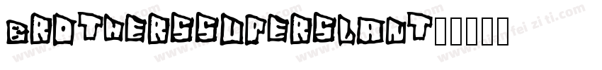 BrothersSuperSlant字体转换