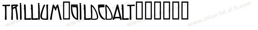 Trillium-GildedAlt字体转换