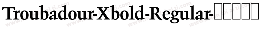 Troubadour-Xbold-Regular字体转换