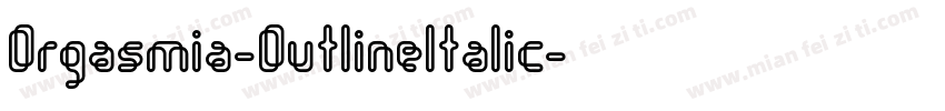 Orgasmia-OutlineItalic字体转换