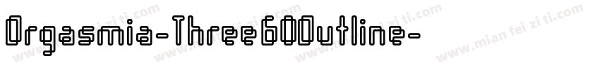 Orgasmia-Three60Outline字体转换