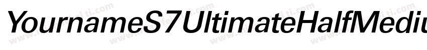 YournameS7UltimateHalfMedium字体转换