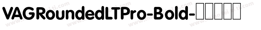 VAGRoundedLTPro-Bold字体转换