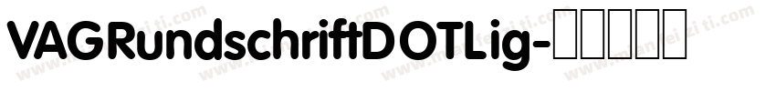 VAGRundschriftDOTLig字体转换