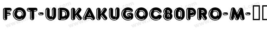 FOT-UDKakugoC80Pro-M字体转换