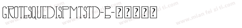 GrotesqueDispMTStd-B字体转换