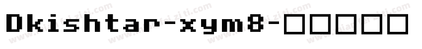 Dkishtar-xym8字体转换
