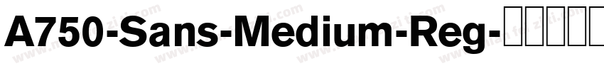 A750-Sans-Medium-Reg字体转换
