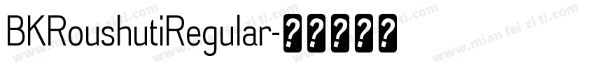 BKRoushutiRegular字体转换
