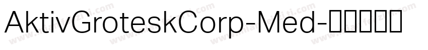 AktivGroteskCorp-Med字体转换