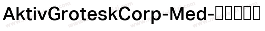 AktivGroteskCorp-Med字体转换