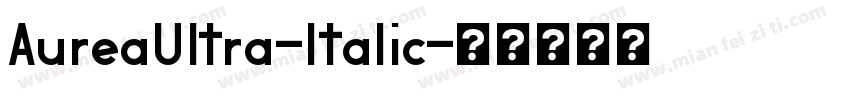 AureaUltra-Italic字体转换