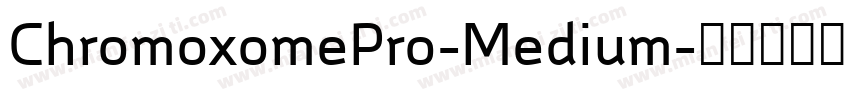 ChromoxomePro-Medium字体转换