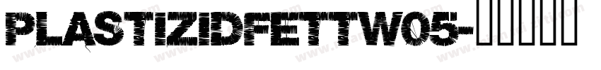 PlastizidFettW05字体转换
