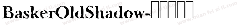 BaskerOldShadow字体转换