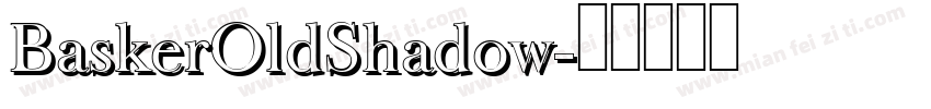 BaskerOldShadow字体转换