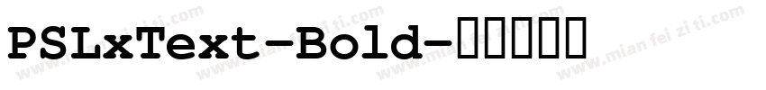 PSLxText-Bold字体转换