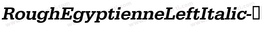 RoughEgyptienneLeftItalic字体转换
