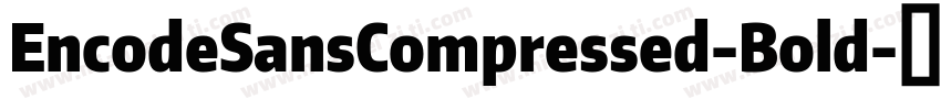 EncodeSansCompressed-Bold字体转换