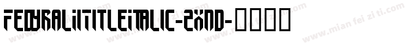FedyralIiTitleItalic-2xnd字体转换