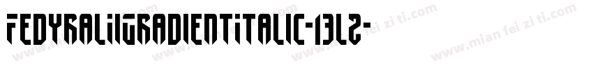 FedyralIiGradientItalic-13l2字体转换