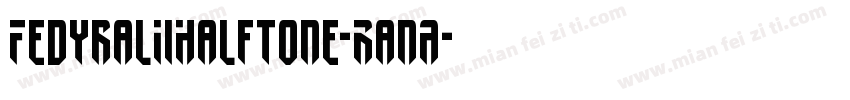 FedyralIiHalftone-RanA字体转换
