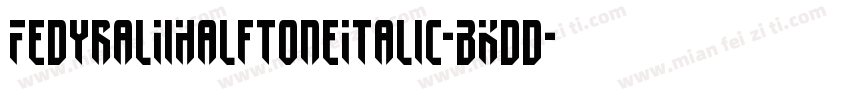 FedyralIiHalftoneItalic-BKdd字体转换
