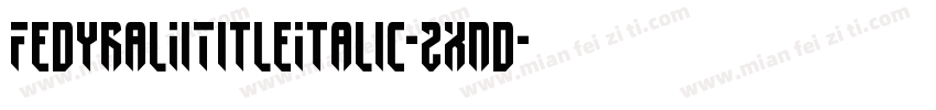 FedyralIiTitleItalic-2xnd字体转换