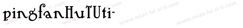 pingfanHuTUti字体转换