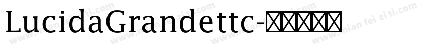 LucidaGrandettc字体转换
