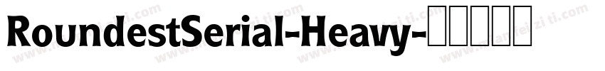RoundestSerial-Heavy字体转换