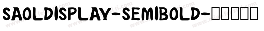 SAOLDISPLAY-SEMIBOLD字体转换