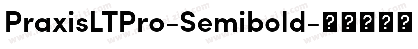 PraxisLTPro-Semibold字体转换