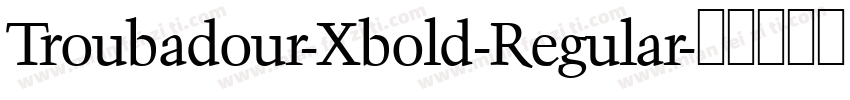 Troubadour-Xbold-Regular字体转换