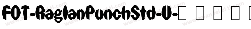 FOT-RaglanPunchStd-U字体转换