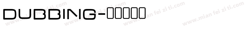dubbing字体转换