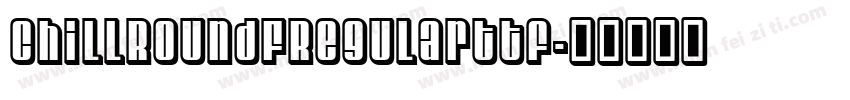 ChillRoundFRegularttf字体转换