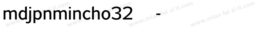 mdjpnmincho32字体字体转换