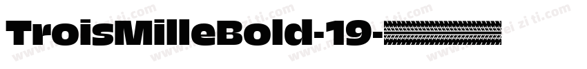 TroisMilleBold-19字体转换