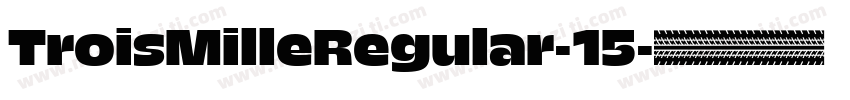 TroisMilleRegular-15字体转换