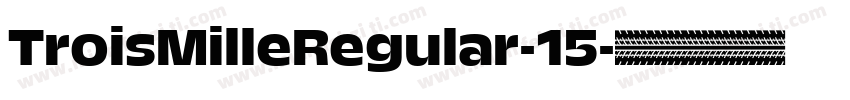 TroisMilleRegular-15字体转换