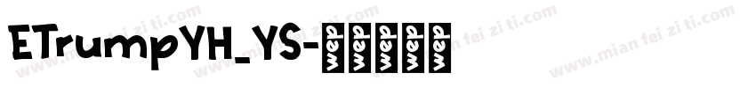 ETrumpYH_YS字体转换