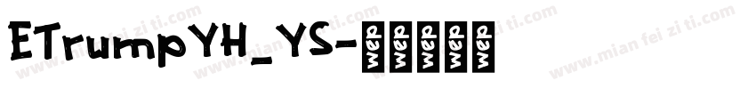 ETrumpYH_YS字体转换