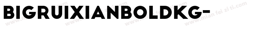 BigruixianBoldkG字体转换