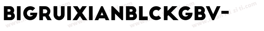bigruixianBlckGBV字体转换
