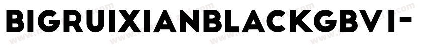 bigruixianblackgbv1字体转换