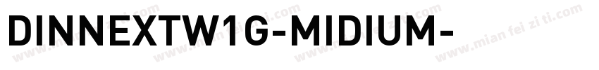 DINNEXTW1G-MIDIUM字体转换