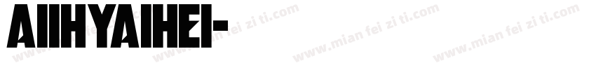 AIiHYAiHei字体转换